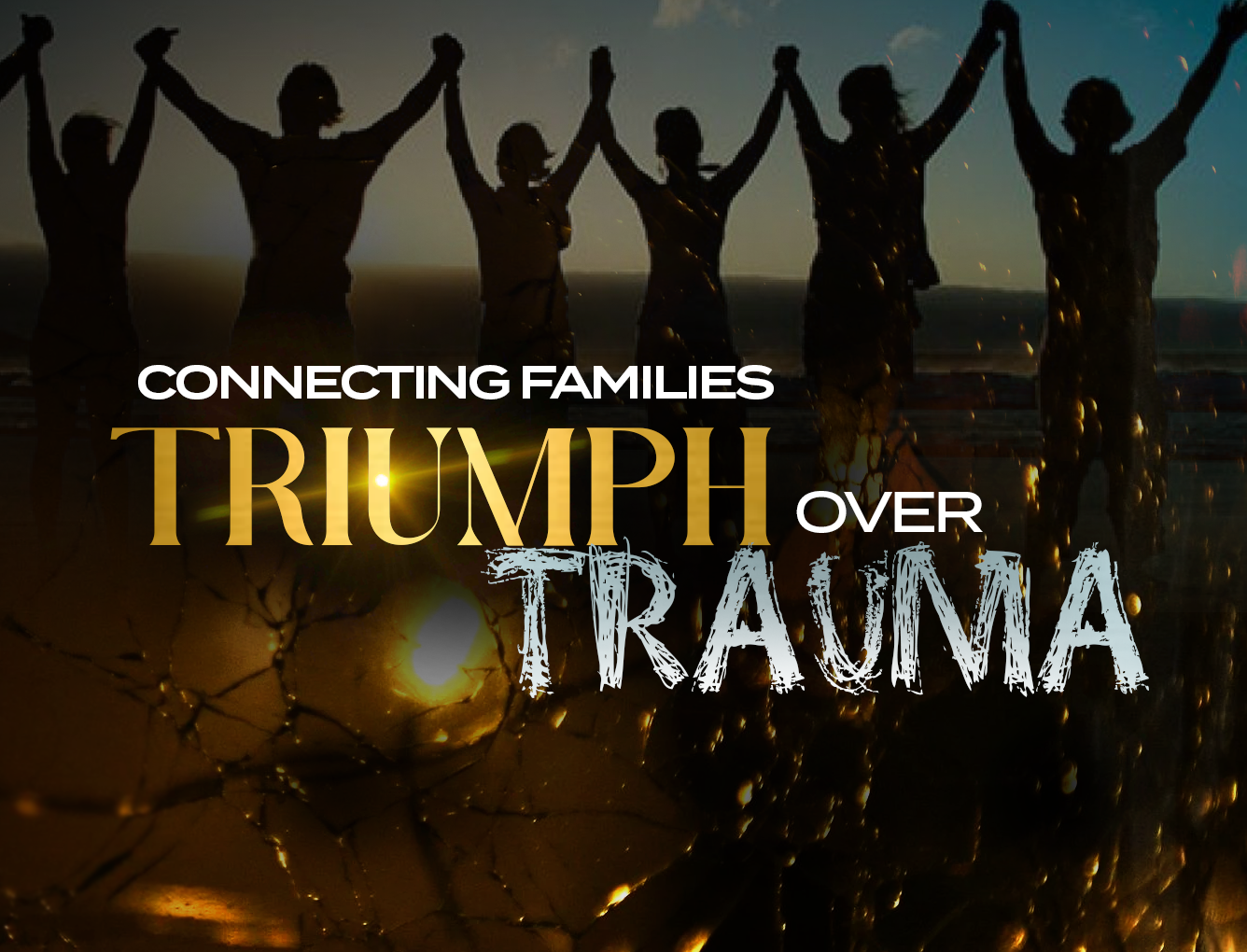 Connecting Families Triumph Over Trauma